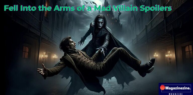 Fell Into the Arms of a Mad Villain: A Comprehensive Overview, Characters, Role, and Much More